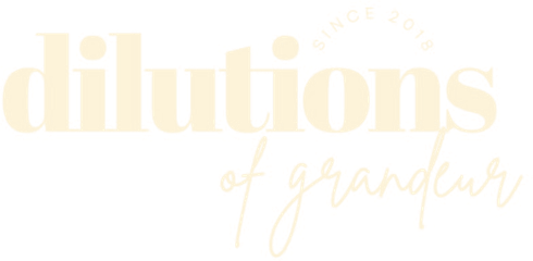 Dilutions of Grandeur